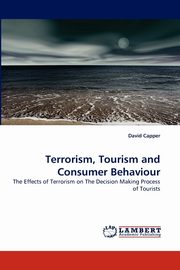 Terrorism, Tourism and Consumer Behaviour, Capper David