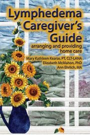 Lymphedema Caregiver's Guide, Kearse Mary Kathleen