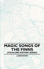 Magic Songs of the Finns (Folklore History Series), Anon