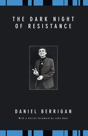 The Dark Night of Resistance, Berrigan Daniel