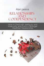 ksiazka tytu: Relationships and Codependency autor: Peace Alan