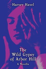 The Wild Gypsy of Arbor Hill, Havel Harvey