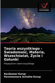 Teoria wszystkiego - wiadomo, Materia, Wszechwiat, ycie i Gatunki, Kurup Ravikumar