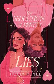 The Seduction of Pretty Lies, Renee Holly