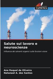 Salute sul lavoro e neuroscienze, de Oliveira Ana Raquel