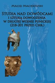 ksiazka tytu: Studia nad dowdcami i sztuk dowodzenia w II woj punickiej autor: Maciejowski Maciej