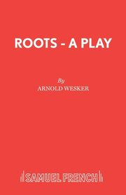 ksiazka tytu: Roots - A Play autor: Wesker Arnold