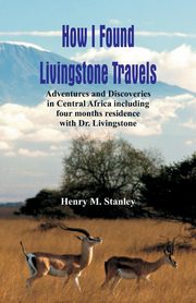 How I Found Livingstone, Stanley Henry M.