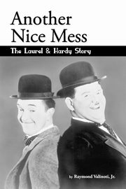 Another Nice Mess - The Laurel & Hardy Story, Valinoti Jr. Raymond