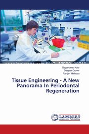 Tissue Engineering - A New Panorama In Periodontal Regeneration, Kaur Gagandeep