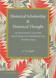 Historical Scholarship and Historical Thought, Clark G. N.