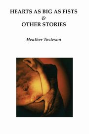 Hearts as Big as Fists & Other Stories, Tosteson Heather