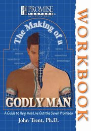 The Making of a Godly Man, Trent John T.