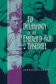 Ed Delahanty in the Emerald Age of Baseball, Casway Jerrold