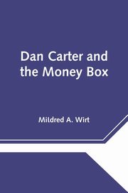 Dan Carter and the Money Box, Mildred A. Wirt