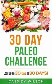 30 Day Paleo Challenge, Wilson Cassidy