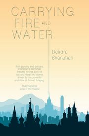 Carrying Fire and Water, Shanahan Deirdre