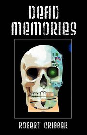 Dead Memories, Crigger Robert