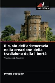 Il ruolo dell'aristocrazia nella creazione della tradizione della libert?, Budyukin Dmitri