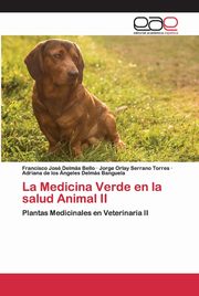 La Medicina Verde en la salud Animal II, Delms Bello Francisco Jos