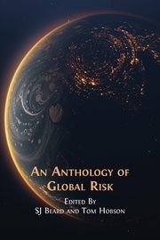An Anthology of Global Risk, 