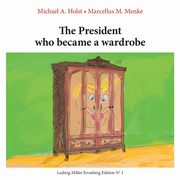 The President who became a Wardrobe, Holst Michael A.