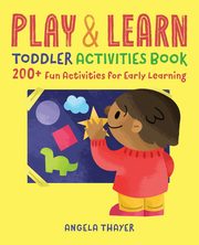 Play & Learn Toddler Activities Book, Thayer Angela