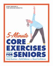 5-Minute Core Exercises for Seniors, Brehse Cindy
