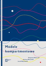 ksiazka tytu: Modele kompartmentowe autor: Nahorski Zbigniew, Weryski Andrzej, Waniewski Jacek