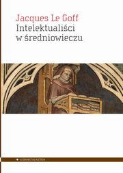 ksiazka tytu: Intelektualici w redniowieczu autor: Le Goff Jacques