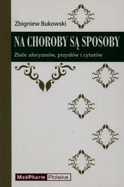 ksiazka tytu: Na choroby s sposoby autor: Bukowski Zbigniew