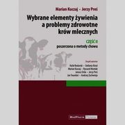 ksiazka tytu: Wybrane elementy ywienia a problemy zdrowotne krw mlecznych Cz II autor: Kuczaj Marian, Pre Jerzy