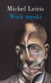 Wiek mski wraz z rozpraw. Literatura a tauromachia, Leiris Michel
