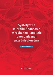 Syntetyczne mierniki finansowe w rachunku i analizie ekonomicznej przedsibiorstwa, Nowak Mariusz