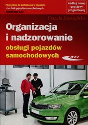 Organizacja i nadzorowanie obsugi pojazdw samochodowych Podrcznik do ksztacenia w zawodzie technik pojazdw samochodowych M.42, Jastrzbska Urszula