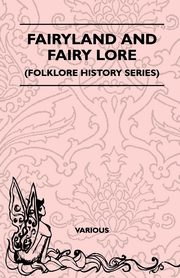 ksiazka tytu: Fairyland and Fairy Lore (Folklore History Series) autor: Various