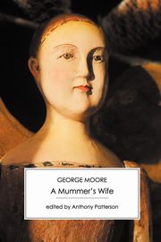 A Mummer's Wife, Moore George