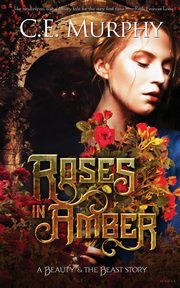 Roses in Amber, Murphy C. E.