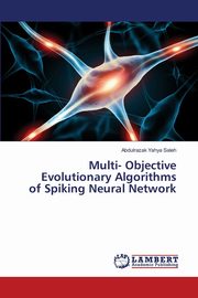 Multi- Objective Evolutionary Algorithms of Spiking Neural Network, Saleh Abdulrazak Yahya