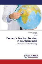 Domestic Medical Tourism in Southern India, Dasthagir K. Gulam