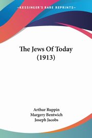 The Jews Of Today (1913), Ruppin Arthur