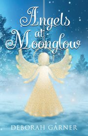 Angels at Moonglow, Garner Deborah