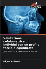 Valutazione cefalometrica di individui con un profilo facciale equilibrato, Attizzani Miguel