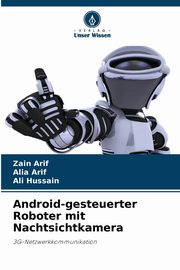 Android-gesteuerter Roboter mit Nachtsichtkamera, Arif Zain