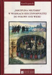 ksiazka tytu: Disciplina Militaris w Wojskach Rzeczypospolitej do poowy XVII wieku autor: 