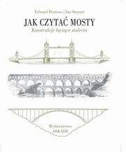 ksiazka tytu: Jak czyta mosty autor: Denison Edward, Ian Stewart