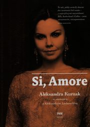 ksiazka tytu: Si amore Aleksandra Kurzak autor: Laskowski Aleksander