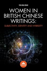 ksiazka tytu: Women in British Chinese Writing autor: Hsiao Yun-Hua