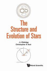 STRUCTURE AND EVOLUTION OF STARS, THE, J J ELDRIDGE & CHRISTOPHER A TOUT