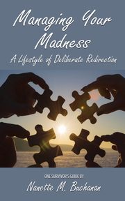 Managing Your Madness, Buchanan Nanette M.
